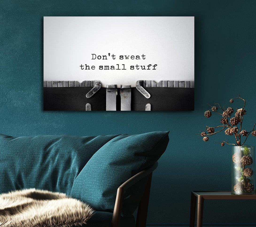  A Canvas Print of Don't Sweat The Small Stuff Canvas Print