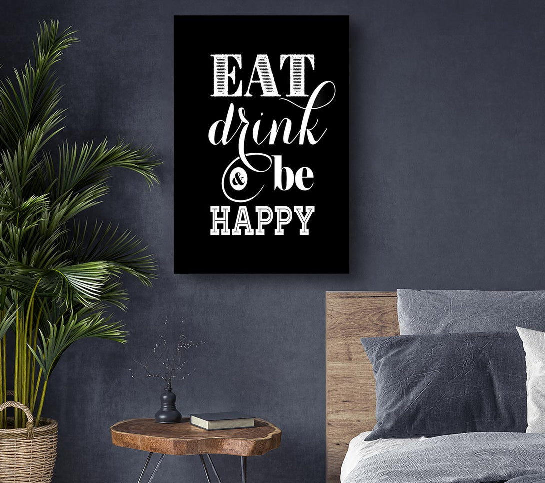  A Canvas Print of Eat Drink And Be Happy Canvas Wall Art