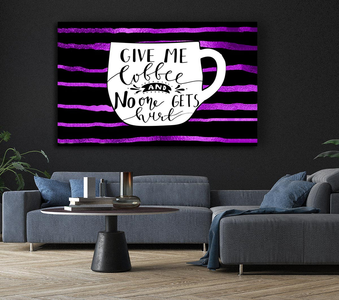  A Canvas Print of Give Me Coffee Canvas Print