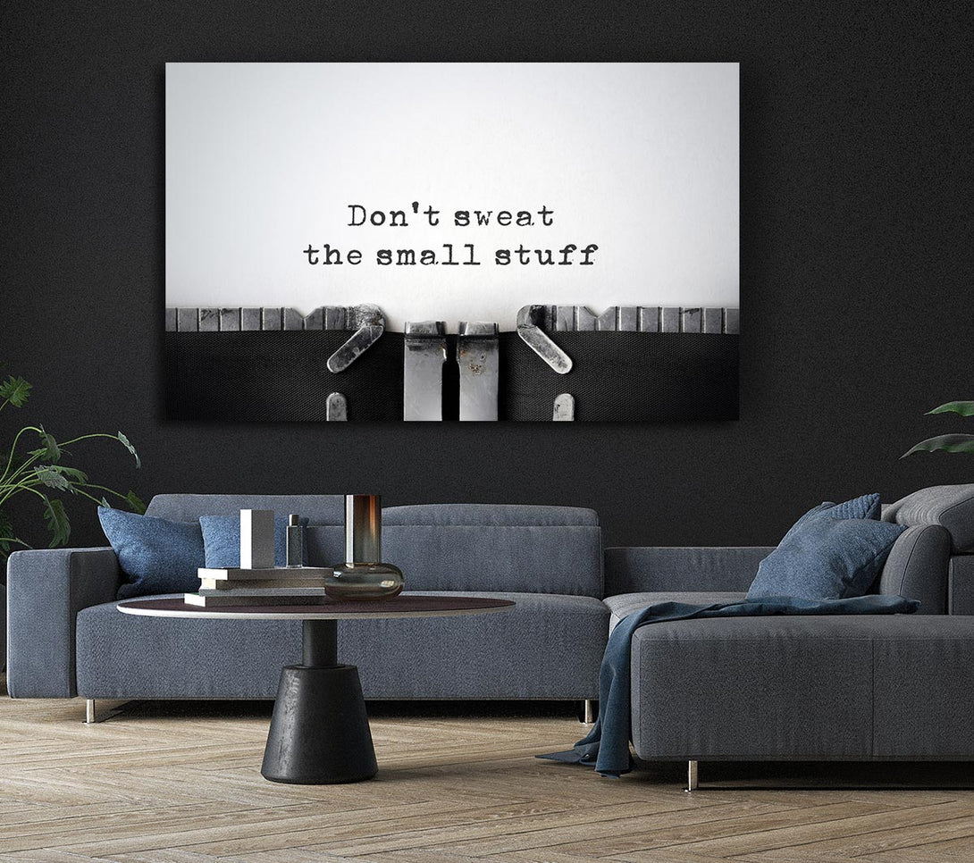  A Canvas Print of Don't Sweat The Small Stuff Canvas Print