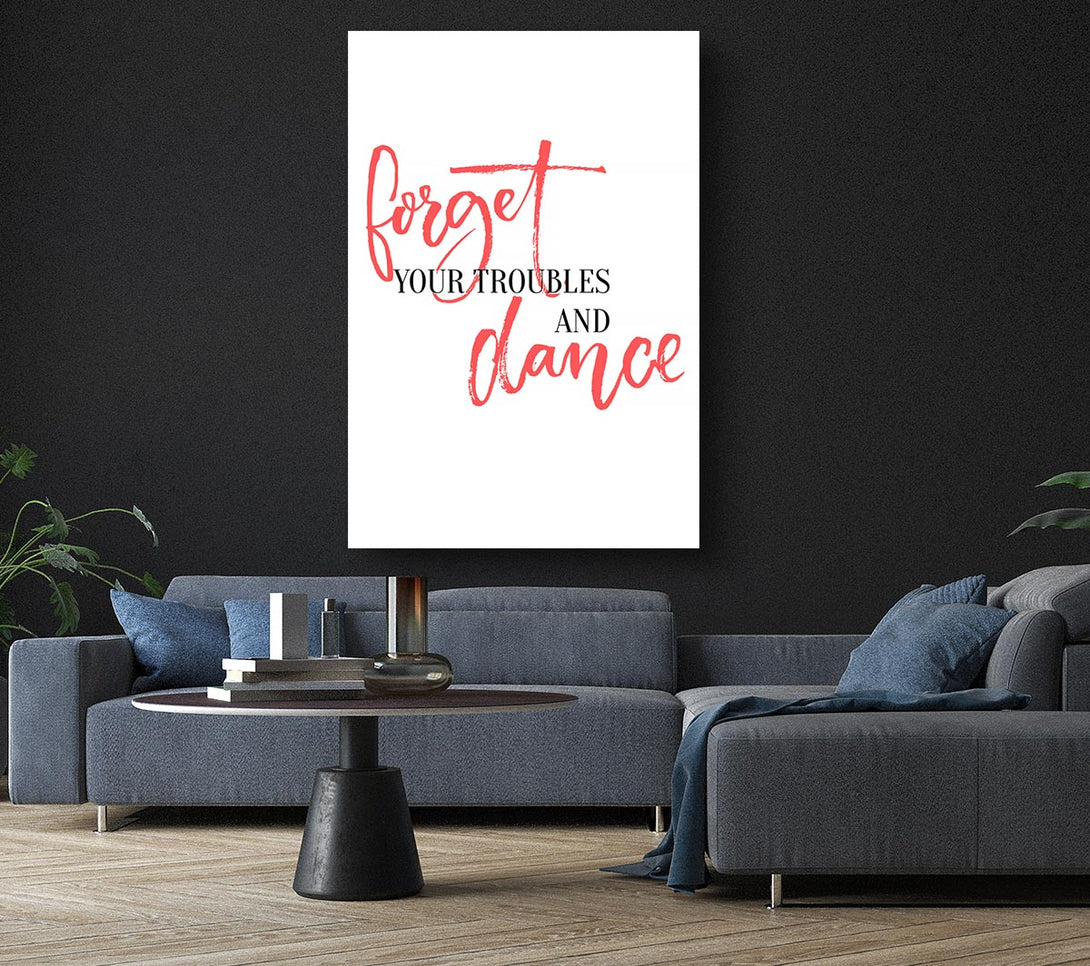  A Canvas Print of Forget Your Troubles Canvas Art